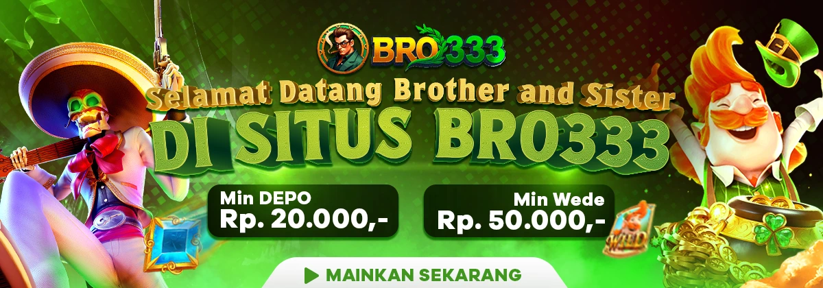 Situs Bro333 Terpercaya Minimal Depo Rp. 20.000,-, Minimal Wede Rp. 50.000,-